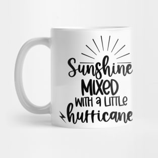 Sunshine Mixed With A Little Hurricane. Quotes and Sayings. Mug